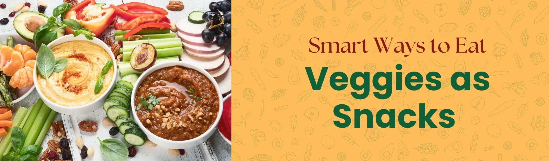Smart and Creative Ways to Eat Veggies as Snacks